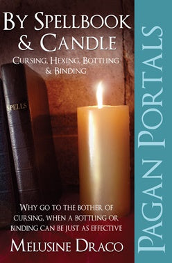 By Spell Book & Candle: Cursing, Hexing, Bottling & Binding - Melusine Draco