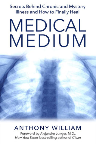 Medical Medium: Secrets Behind Chronic and Mystery Illness and How to Finally Heal - Anthony William