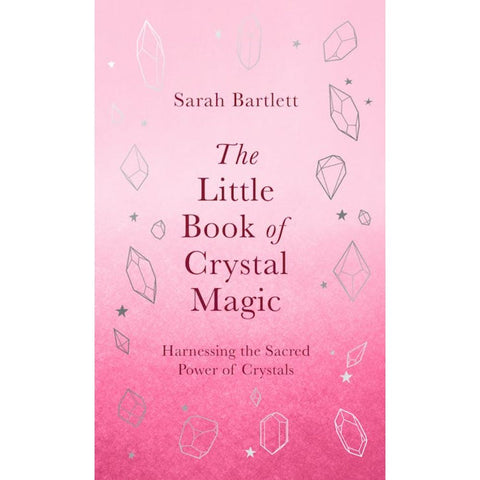 The Little Book of Crystal Magic - Sarah Bartlett