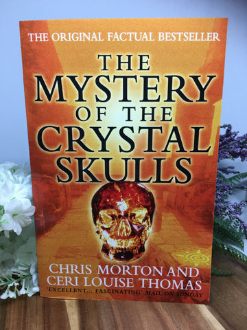 The Mystery Of The Crystal Skulls - Chris Morton & Ceri Louise Thomas