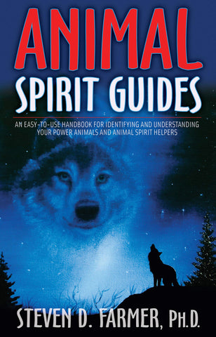 ANIMAL SPIRIT GUIDES - Steven D. Farmer, PH.D