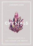 CRYSTALS: Everything You Need To Know to Heal, Cleanse, Love, Energize - Cassandra Eason