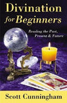 Divination For Beginners: Reading the Past, Present & Future - Scott Cunningham