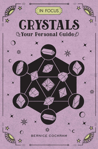 In Focus: Crystals - Your Personal Guide - Bernice Cockram