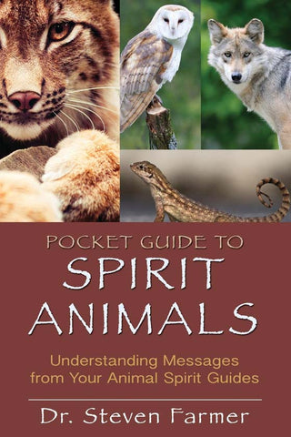 Pocket Guide To Spirit Animals - Dr. Steven Farmer