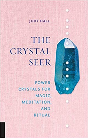 The Crystal Seer: Power Crystals For Magic, Meditation, & Ritual - Judy Hall
