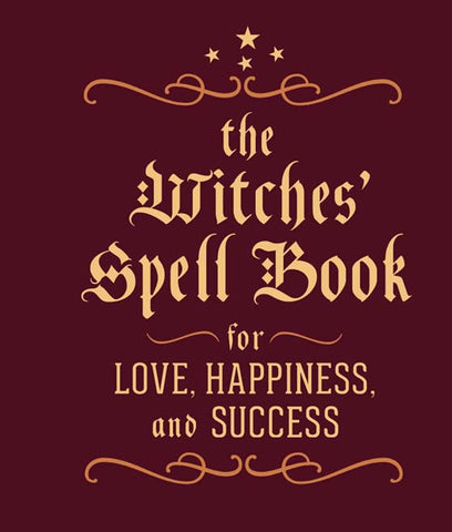 The Witches Spell Book for Love, Happiness & Success