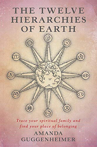 The Twelve Hierarchies Of Earth - Amanda Guggenheimer